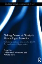 Bókarkápa: Shifting Centres of Gravity in International Human Rights Protection